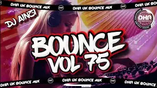 Dj Ainzi - Bounce Vol 75 - 🔥DHR Bounce DJ Mix 2025🔥