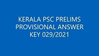 KERALA PSC PRELIMS PROVISIONAL ANSWER KEY 029 /2021 | kerala psc 2021