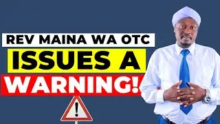 REV MAINA ISSUES A WARNING TO LEADERS TO RESPECT THE CHURCH SAYING IT'S A SHAME | REV. MAINA WA OTC