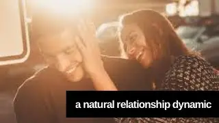 Natural relationship dynamic