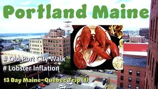 Portland City Tour & Lobster Inflation! Road Trip to Maine and Quebec (1) Trip plan & Portland ME