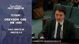 TPPF's Greyson Gee testifies in support of HB 1481 in Senate Committee on Education K-16