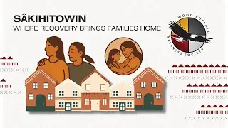 S&acirc;kihitowin | Where Recovery Brings Families Home