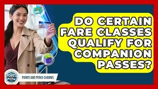Do Certain Fare Classes Qualify For Companion Passes? - Points and Perks Channel