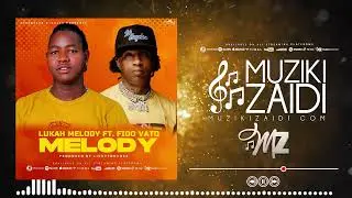 Lukah Melody ft Fido Vato - Melody (Prod.Lickytouchez)