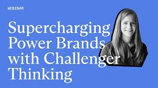 Supercharging Power Brands with Challenger Thinking – Webinar hosted by Susie Milburn