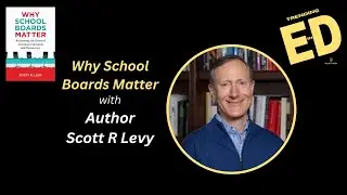 Why School Boards Matter | Author Scott R. Levy on Reclaiming the Heart of American Education