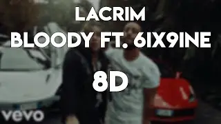 Lacrim - Bloody ft. 6ix9ine 💸 (8D AUDIO) 🎧