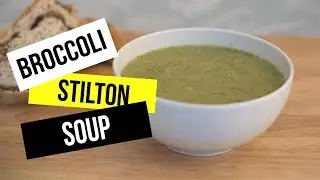 Broccoli and Stilton Soup: Tasty & Simple Homemade Soup