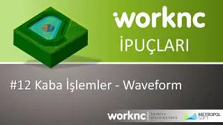 WorkNC İpu&ccedil;ları | İpucu #12 Kaba İşlemler - Waveform