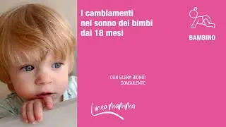I cambiamenti nel sonno dei bimbi dai 18 mesi | I consigli della consulente | LineaMamma