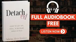 How to Let Go, Heal, and Become Irresistible by Sabrina Alexis Bendory [Full Audiobook Free]