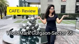 WorldMark Gurgaon- sector65 I Cafes review I Must place for hangout