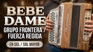 Bebe Dame-Grupo Frontera y Fuerza Regida-Acordeon SOL-Sol Mayor