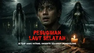 Pesugihan Laut Selatan - Setiap Uang yang Datang, Satu Anggota Keluarga Menghilang