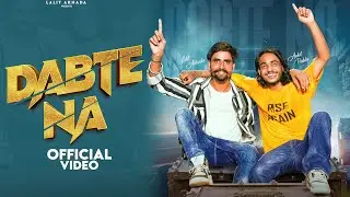 Dabte Na ( Official Video ) Lalit Akhada | Ankit Pabla | Latest Haryanvi songs 2024