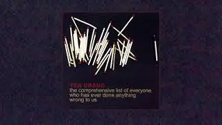 Ten Grand - The Comprehensive List Of Everyone Who Has Ever Done Anything Wrong To Us (2002)