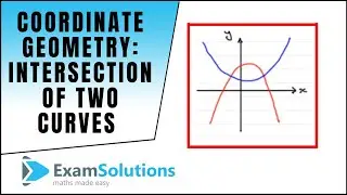Coordinate Geometry : Intersection of two curves (Introduction) : ExamSolutions