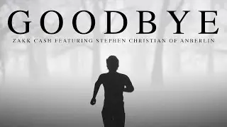 Zakk Cash - Goodbye (Feat. Stephen Christian of Anberlin)