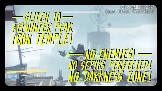 DESTINY Glitches: New Glitch to Felwinter Peak IRON TEMPLE! NO ENEMIES, NO SEPIKS, NO DARKNESS ZONE!