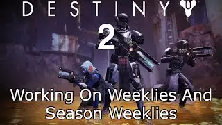 Destiny 2 Weekly Seasonal Missions + Weeklies