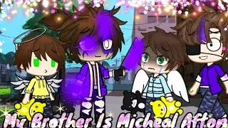 💖 My Brother Is Michael Afton Meme 💖 [] Afton Family [] ~ ITS STORY TIME ~