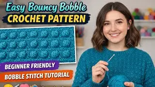 Easy Bouncy Bobble Crochet Pattern | Beginner Friendly Bobble Stitch Tutorial