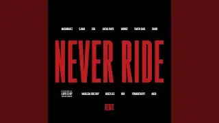 Never Ride (feat. Sjava, 25K, LucasRaps, Wordz, Thato Saul, Saudi, Maglera Doe Boy, Buzzi Lee,...
