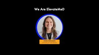 We Are ElevateMeD: Meet Annie