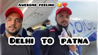 DELHI TO PATNA BY FLIGHT ✈️ | TERMINAL 1 | INDIGO | DELHI | PATNA | BIHAR