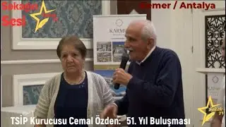 TSİP Neferi Cemal &Ouml;zden: 51 Yıl Buluşması -Kemer / Antalya