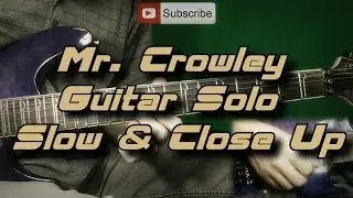 Ozzy Osbourne - Mr. Crowley - Guitar Solo - Slow & Close Up