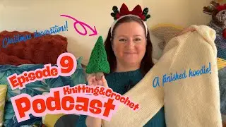 A Finished Hot Toddy Hoodie, A Jellyfish, and Christmas Plans | Knitting & Crochet Podcast Episode 9
