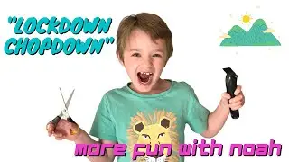 More Fun with Noah - Episode 2_ &ldquo;Lockdown Chopdown&rdquo;