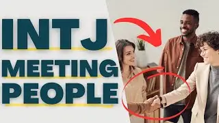 INTJ Personality Type Advice &mdash; INTJs Meeting People | From Ep 464 | PersonalityHacker.com