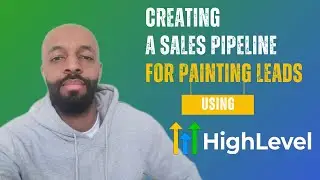 How To Create A Sales Pipeline for Painting Leads in GoHighLevel | GoHighLevel For Painters