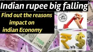 Indian Rupee Falling - Find out the reasons - Impact on indian Economy - Export import.