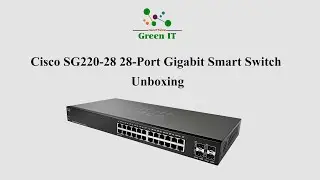 Cisco SG220-28 28-Port Gigabit Smart Switch Unboxing