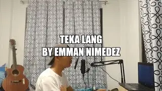 Teka Lang by Emman Nimedez (cover)  by Jarom Ballon #emmannimedez #teampayaman #tekalang