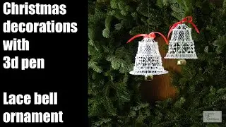 Christmas decorations with 3d pen - Lace bell ornament - full version
