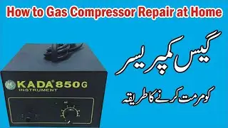 How To Easily Repair KADA 850G Gas Compressor in your Home.. Gas pressure machine