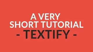A very short tutorial for Textify