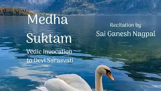 Medha Suktam (With Lyrics) | Sai Ganesh Nagpal | The Serene Swan Arts |