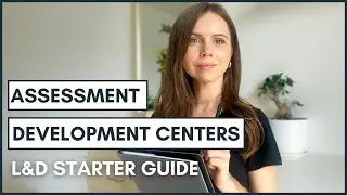 Assessment & Development Centers: What Learning & Development Professionals Need to Know I Liza Stus