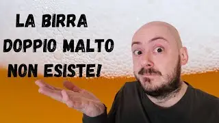 La Birra Doppio Malto non esiste!