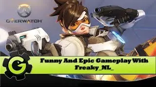 Overwatch - Funny And Epic Multiplayer Gameplay - With Freaky_NL_
