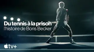 Du Tennis &Agrave; La Prison: l&rsquo;histoire de Boris Becker Saison 1 Bande Annonce VO   Trailer #appletvplus