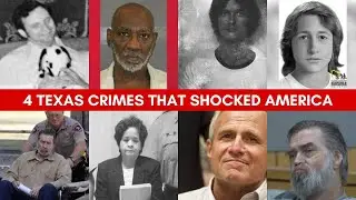 Texas' Most NOTORIOUS Crimes: 4 Cases That SHOCKED The Lone Star State