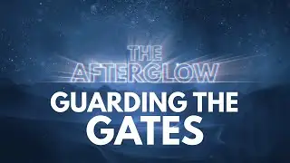 Guarding the Gates | The Afterglow &mdash; Episode 3