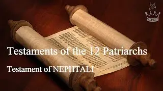 Testament of Naphtali - Testaments of the Twelve Patriarchs